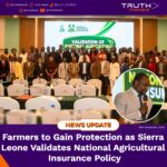 Farmers to Gain Protection as Sierra Leone Validates National Agricultural Insurance Policy