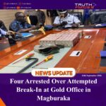 Four Arrested Over Attempted Break-In at Gold Office in Magburaka