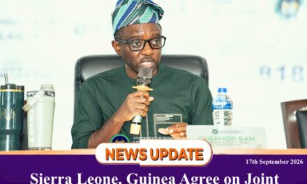 Sierra Leone, Guinea Agree on Joint Measures to Protect Nationals, Regulate Cross-Border Travel