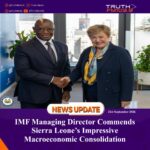 IMF Managing Director Commends Sierra Leone’s Impressive Macroeconomic Consolidation