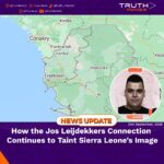 How the Jos Leijdekkers Connection Continues to Taint Sierra Leone’s Image