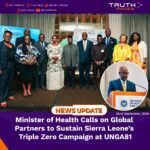 Minister of Health Calls on Global Partners to Sustain Sierra Leone’s Triple Zero Campaign at UNGA81