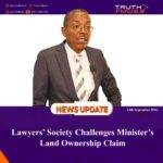 Lawyers’ Society Challenges Minister’s Land Ownership Claim