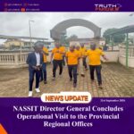 NASSIT Director General Concludes Operational Visit to the Provincial Regional Offices