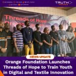 Orange Foundation Launches Threads of Hope to Train Youth in Digital and Textile Innovation