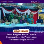 From Songo to Sierra Leone’s Communities: Six Peace Corps Volunteers Begin Service