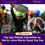 Pay Gap Debate Intensifies as Sierra Leone Marks Equal Pay Day