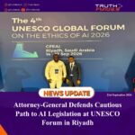 Attorney-General Defends Cautious Path to AI Legislation at UNESCO Forum in Riyadh