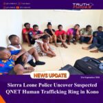 Sierra Leone Police Uncover Suspected QNET Human Trafficking Ring in Kono
