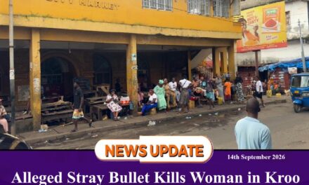Alleged Stray Bullet Kills Woman in Kroo Town–Kossoh Town Clash, SALHOC Demands Probe into Office Attack
