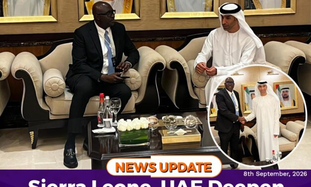 Sierra Leone, UAE Deepen Economic Ties Under CEPA Framework