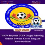 WAFA Suspends COFA League Following Violence Between Kossoh Tong and Krootown Road
