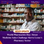 World Pharmacists Day: Street Medicine Sales Challenge Sierra Leone’s Pharmacy Sector