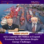 AGL Commits $84 Million to Expand Freetown Port Operations Despite Energy Challenges