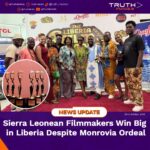 Sierra Leonean Filmmakers Win Big in Liberia Despite Monrovia Ordeal