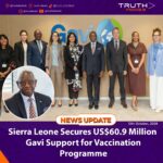Sierra Leone Secures US$60.9 Million Gavi Support for Vaccination Programme