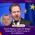 Dutch Minister Links EU Budget Suspension for Sierra Leone to Jos Leijdekkers