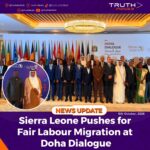 Sierra Leone Pushes for Fair Labour Migration at Doha Dialogue