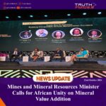 Mines and Mineral Resources Minister Calls for African Unity on Mineral Value Addition   