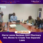 Sierra Leone Reviews 2001 Pharmacy Act, Moves to Create Two Separate Laws