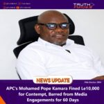 APC’s Mohamed Pope Kamara Fined Le10,000 for Contempt, Barred from Media Engagements for 60 Days