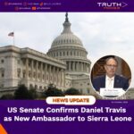 US Senate Confirms Daniel Travis as New Ambassador to Sierra Leone