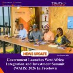 Government Launches West Africa Integration and Investment Summit (WAIIS) 2026 In Freetown