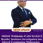  MBSSE Withholds 47,454 WASSCE Results; Institutes Investigation into Alleged Examination Malpractice    