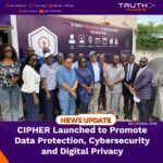 CIPHER Launched to Promote Data Protection, Cybersecurity and Digital Privacy