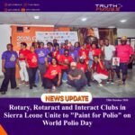 Rotary, Rotaract and Interact Clubs in Sierra Leone Unite to “Paint for Polio” on World Polio Day