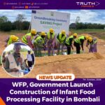 WFP, Government Launch Construction of Infant Food Processing Facility in Bombali